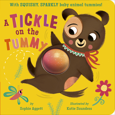 A Tickle on the Tummy!: With SQUISHY, SPARKLY baby animal tummies! By Sophie Aggett, Katie Saunders (Illustrator) Cover Image