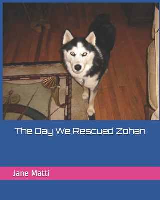 The Day We Rescued Zohan (Our Rescue Dogs #5)