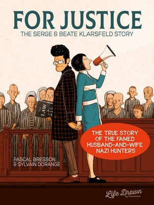For Justice: The Serge & Beate Klarsfeld Story By Pascal Bresson, Sylvain Dorange (Illustrator) Cover Image