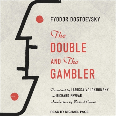 The Double and the Gambler By Fyodor Dostoevsky, Michael Page (Read by), Richard Pevear (Contribution by) Cover Image