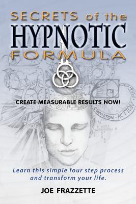 Secrets of the Hypnotic Formula By Joe Frazzette Cover Image