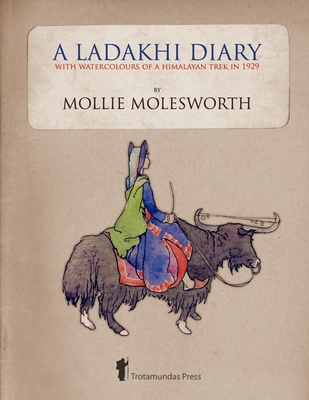 A Ladakhi Diary - With Watercolours of a Himalayan Trek in 1929 Cover Image