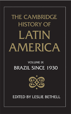 The Cambridge History of Latin America Vol 9: Brazil since 1930 Cover Image