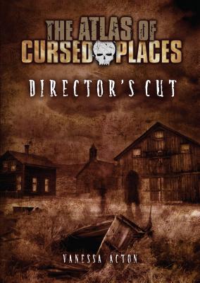 Director's Cut (Atlas of Cursed Places)