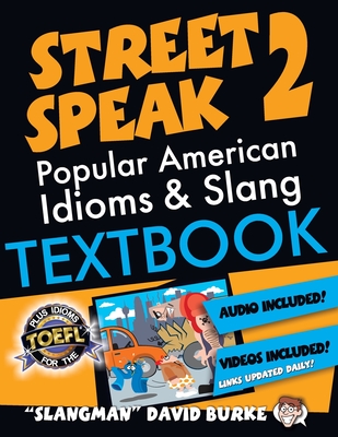 The Slangman Guide to STREET SPEAK 2: The Complete Course in American Slang & Idioms (Slangman Guides #2) By David Burke Cover Image