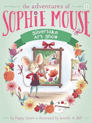 Silverlake Art Show (The Adventures of Sophie Mouse #13)