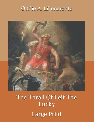 The Thrall Of Leif The Lucky: Large Print