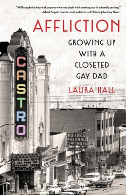 Affliction: Growing Up with a Closeted Gay Dad By Laura Hall Cover Image