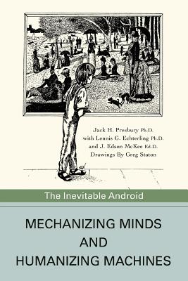 Mechanizing Minds and Humanizing Machines: The Inevitable Android Cover Image