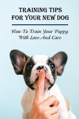 Puppy Training Tips: Raising Your New Puppy