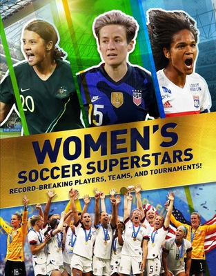 Women's Soccer Superstars: Record-Breaking Players, Teams, and Tournaments Cover Image