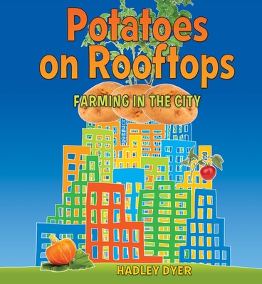 Potatoes on Rooftops: Farming in the City