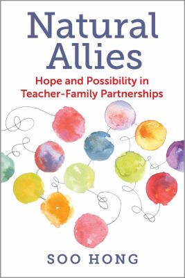 Natural Allies: Hope and Possibility in Teacher-Family Partnerships By Soo Hong Cover Image