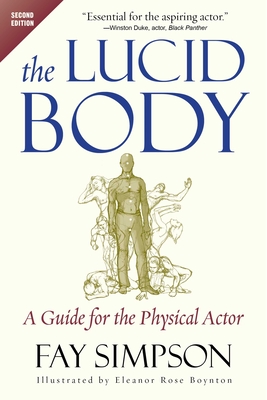 The Lucid Body: A Guide for the Physical Actor By Fay Simpson, Eleanor Rose Boynton (Illustrator) Cover Image