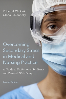 Overcoming Secondary Stress in Medical and Nursing Practice: A Guide to Professional Resilience and Personal Well-Being Cover Image