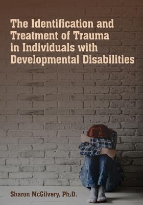 The Identification & Treatment of Trauma in Individuals with Developmental Disabilities Cover Image