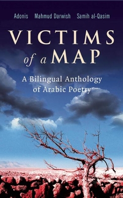 Victims of a Map: A Bilingual Anthology of Arabic Poetry Cover Image