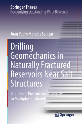 Drilling Geomechanics in Naturally Fractured Reservoirs Near Salt Structures: From Pore-Pressure in Carbonates to Multiphysics Models (Springer Theses)