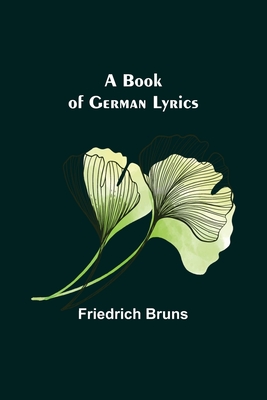 A Book of German Lyrics By Friedrich Bruns Cover Image