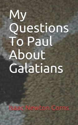 My Questions To Paul About Galatians Cover Image