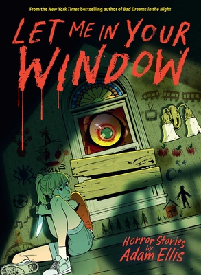 Let Me in Your Window (Horror Stories by Adam Ellis) By Adam Ellis Cover Image