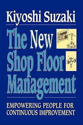 New Shop Floor Management: Empowering People for Continuous Improvement By Kiyoshi Suzaki Cover Image