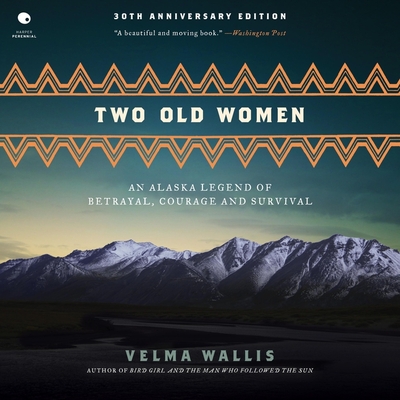 Two Old Women: An Alaska Legend of Betrayal, Courage and Survival Cover Image