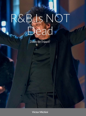 R&B Is NOT Dead: Diddy Be Trippin' Cover Image