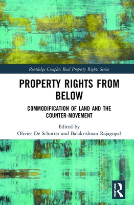 Property Rights from Below: Commodification of Land and the Counter-Movement (Routledge Complex Real Property Rights) Cover Image
