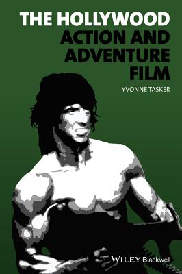 Cover for The Hollywood Action and Adventure Film (New Approaches to Film Genre)