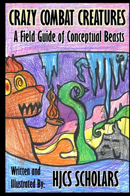Crazy Combat Creatures: A Field Guide of Conceptual Beasts Cover Image