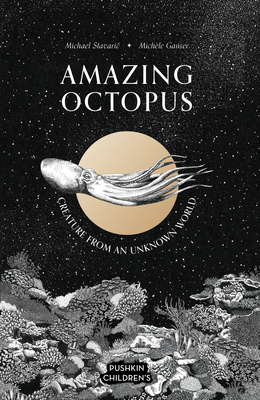 Amazing Octopus: Creature from an unknown world (Amazing Ocean) By Michael Stavaric, Michele Ganser (Illustrator), Oliver Latsch (Translated by) Cover Image