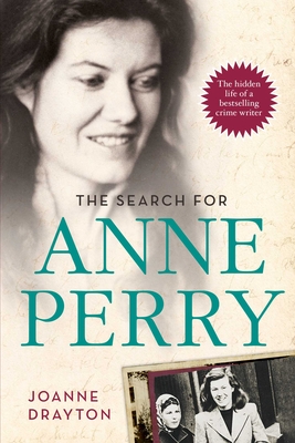The Search for Anne Perry: The Hidden Life of a Bestselling Crime Writer By Joanne Drayton Cover Image