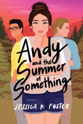 Andy and the Summer of Something By Jessica K. Foster Cover Image