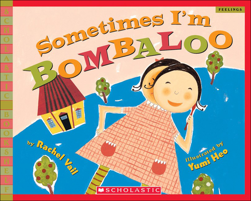 Sometimes I'm Bombaloo (Scholastic Bookshelf: Feelings) Cover Image