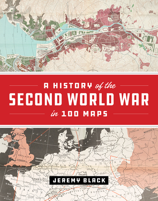 A History of the Second World War in 100 Maps cover