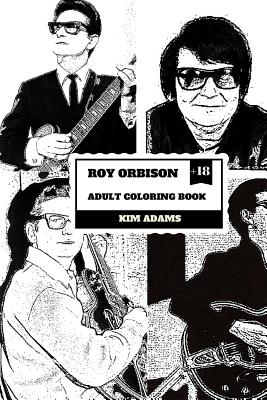 Roy Orbison Adult Coloring Book: Caruso of Rock and Big O, Master of Tenor and Dark Rock Ballads Inspired Adult Coloring Book Cover Image