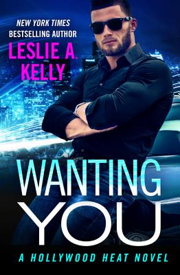 Wanting You (Hollywood Heat #2) By Leslie A. Kelly Cover Image