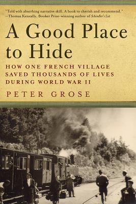 A Good Place to Hide: How One French Community Saved Thousands of Lives in World War II Cover Image