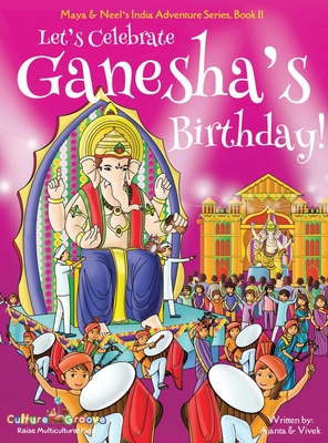 Let's Celebrate Ganesha's Birthday! (Maya & Neel's India Adventure Series, Book 11) By Ajanta Chakraborty, Vivek Kumar Cover Image