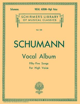 Vocal Album - 55 Songs: Schirmer Library of Classics Volume 120 By R. Schumann (Composer) Cover Image