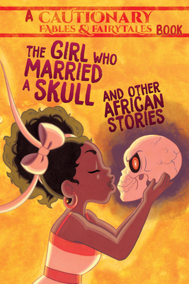 The Girl Who Married a Skull and Other African Stories: And Other African Stories Cover Image