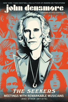 The Seekers: Meetings With Remarkable Musicians (and Other Artists) By John Densmore, Viggo Mortensen (Foreword by) Cover Image