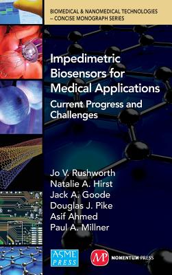 Impedimetric Biosensors for Medical Applications: Current Progress and Challenges (Biomedical & Nanomedical Technologies: Concise Monographs) Cover Image