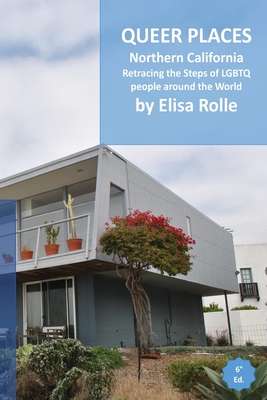 Queer Places: Pacific Time Zone (California - 93000 to 94099 and 94200 to 96999): Retracing the steps of LGBTQ people around the wor Cover Image