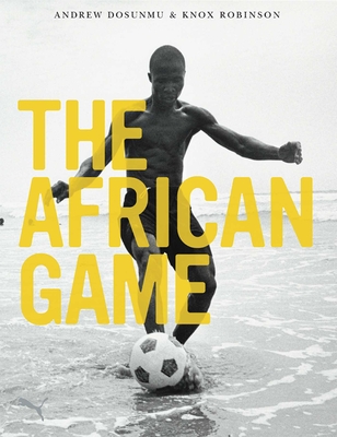 The African Game By Andrew Dosunmu (By (photographer)), Knox Robinson Cover Image