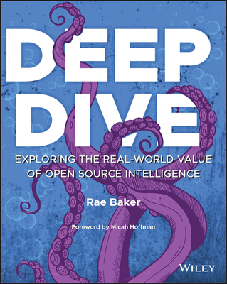 Deep Dive: Exploring the Real-World Value of Open Source Intelligence