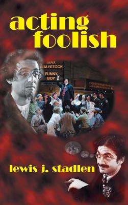 Acting Foolish (Hardback) By Lewis J. Stadlen Cover Image