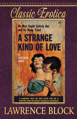A Strange Kind of Love (Classic Erotica #6) By Lawrence Block Cover Image