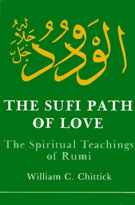 The Sufi Path of Love: The Spiritual Teachings of Rumi Cover Image